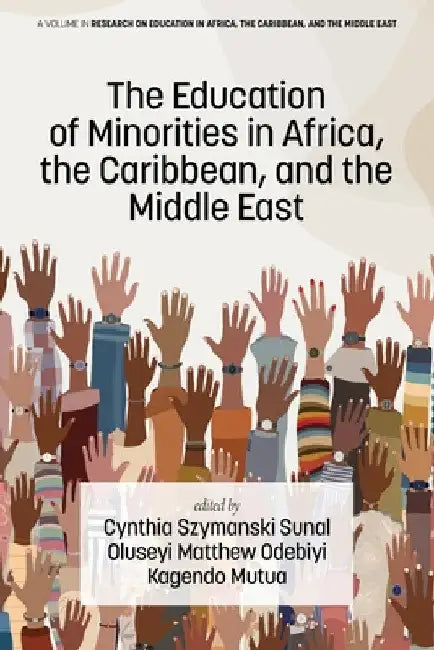 The Education of Minorities in Africa, the Caribbean, and the Middle East by Cynthia Szymanski Sunal