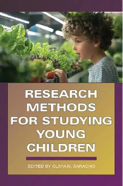 Research Methods for Studying Young Children by Olivia N. Saracho