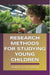 Research Methods for Studying Young Children by Olivia N. Saracho