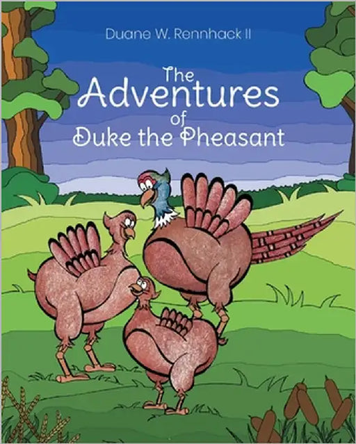 The Adventures of Duke the Pheasant by Rennhack, Duane W., II