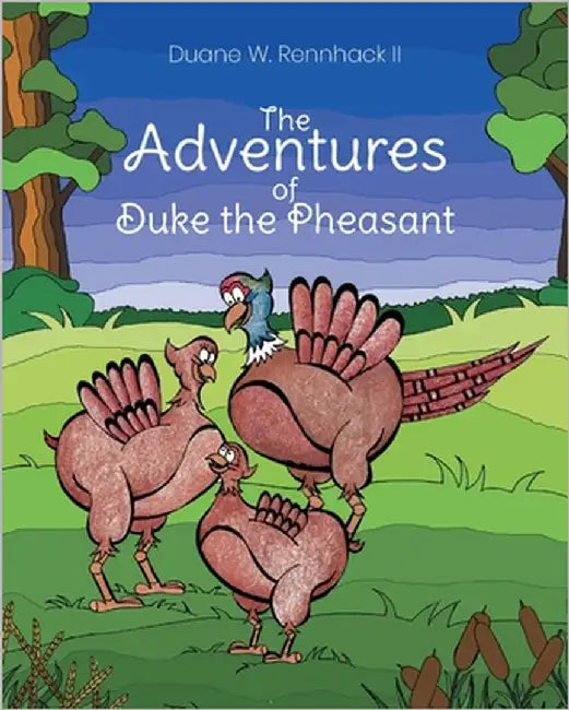 The Adventures of Duke the Pheasant by Rennhack, Duane W., II