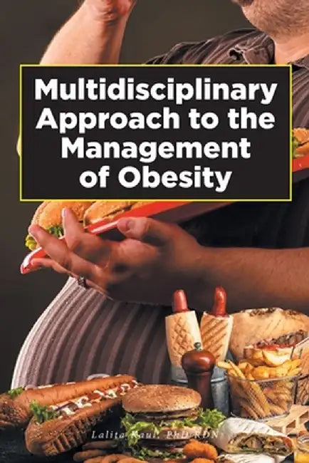 Multidisciplinary Approach to the Management of Obesity by Lalita Kaul Rdn