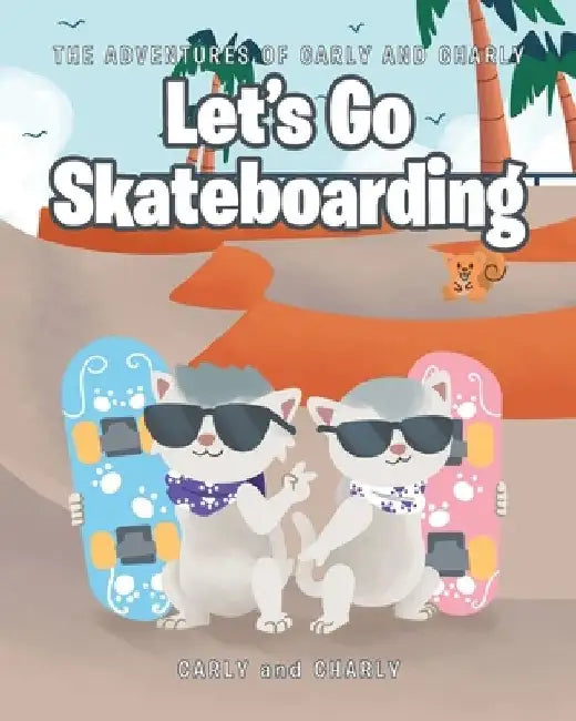 Let's Go Skateboarding by Carly and Charly