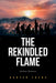 The Rekindled Flame: Dythea Dynasty by Hunter Frens
