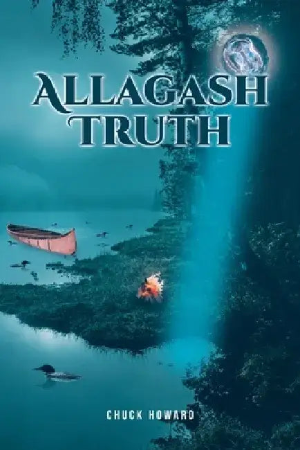 Allagash Truth by Chuck Howard
