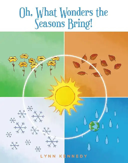 Oh, What Wonders the Seasons Bring! by Lynn Kennedy