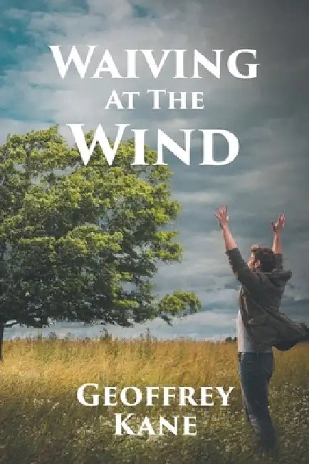 Waiving At The Wind by Geoffrey Kane