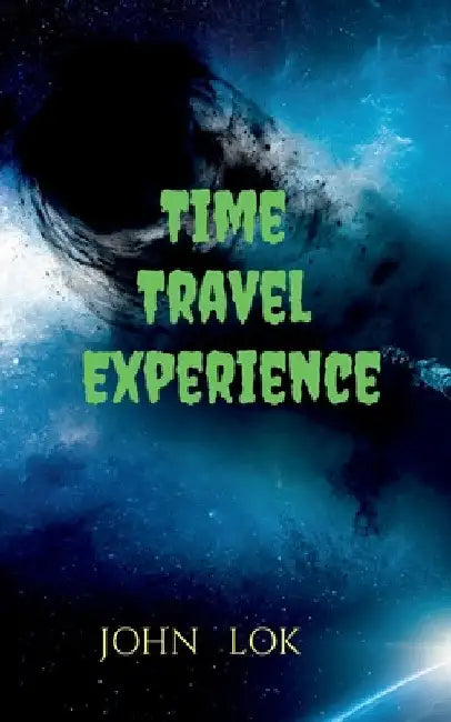 Time Travel Experience by John Lok