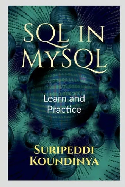 SQL in MySQL: Learn and Practice by Suripeddi Koundinya