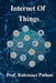 Internet Of Things by Prof Rahenaaz