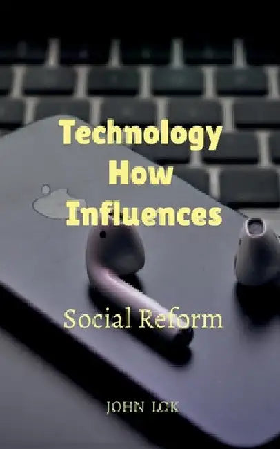 Technology How Influences by John Lok