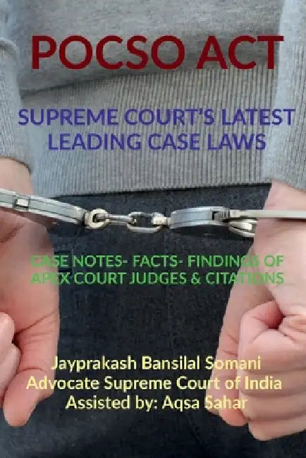 Pocso Act- Supreme Court's Latest Leading Case Laws by Jayprakash Bansilal