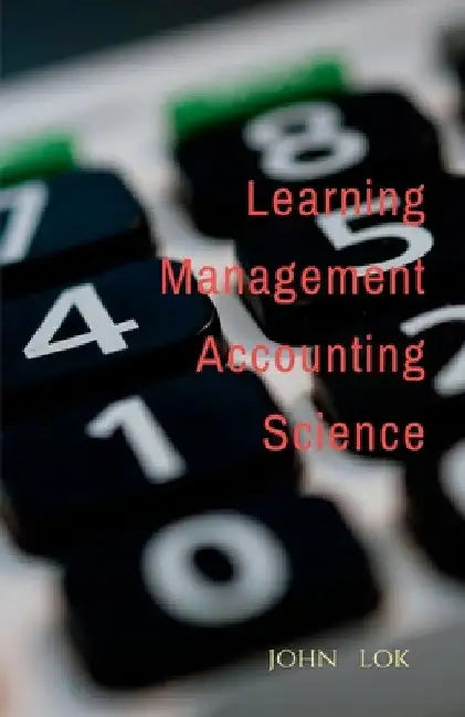 Learning Management Accounting Science by John Lok
