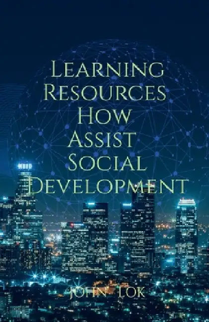Learning Resources How Assist Social Development by John Lok
