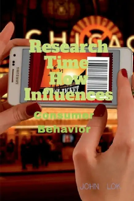 Research Time How Influences Consumer Behavior by John Lok