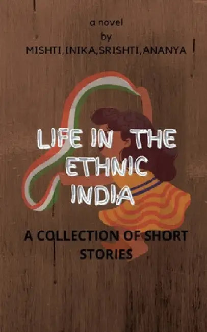 Life in the Ethnic India by Srishti