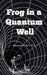 Frog In A Quantum Well by Muhammed Hafiz N S