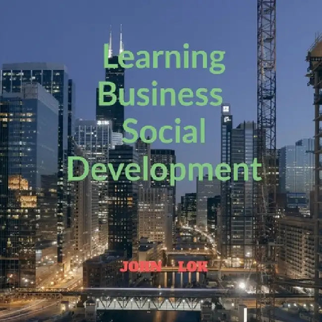 Learning Business Social Development by John Lok