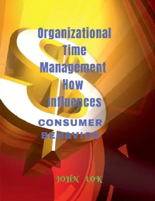 Organizational Time Management How Influences by John Lok