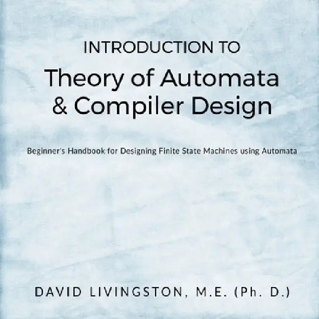 Introduction to Theory of Automata & Compiler Design by David Livingston