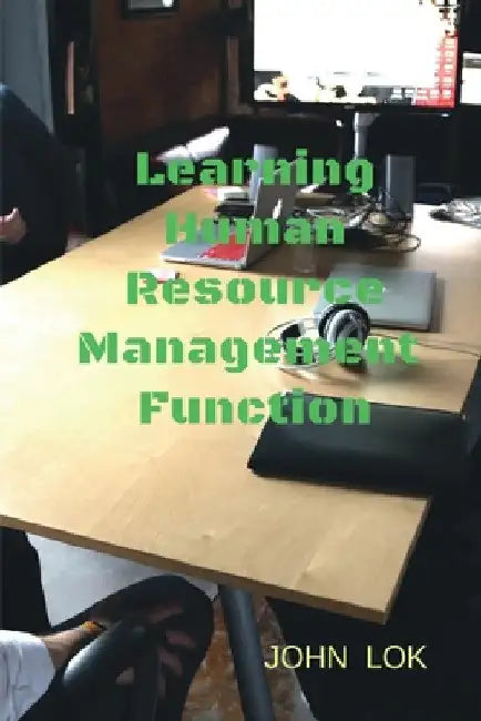 Learning Human Resource Management Function by John Lok