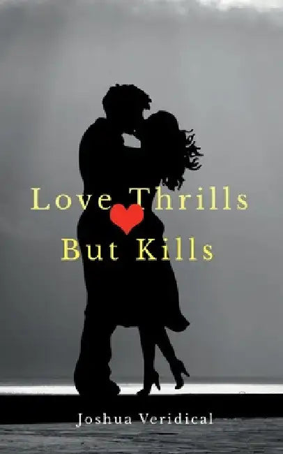 Love Thrills But Kills by Joshua Veridical