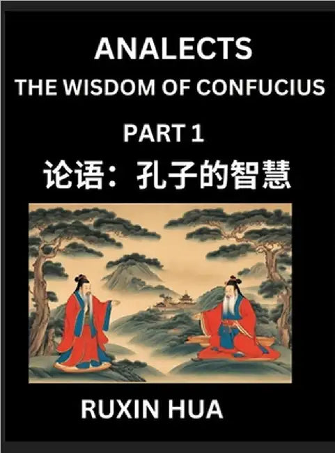 Confucius Analects for Kids (Part 1) - Discover Chinese Language and Culture by Learning Ancient Confucian Philosophy, A Beginners to Mandarin, Easy L by Jiali Fan