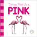 Things That Are Pink by Love, Emily