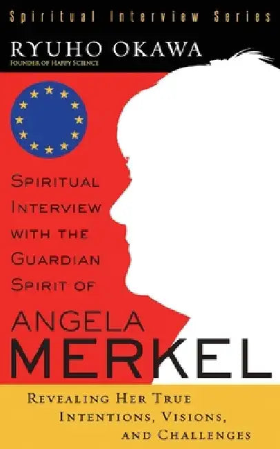 Spiritual Interview with the Guardian Spirit of Angela Merkel by Ryuho Okawa