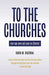 To the Churches: For we are all one in Christ by David W. Rozendal