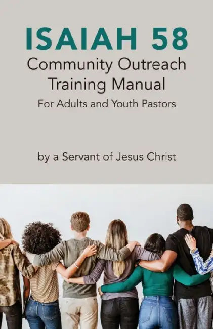 Isaiah 58 Community Outreach Training Manual: For Adults and Youth Pastors by Laura T. Nolan