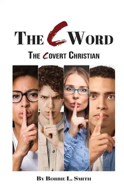 The C Word: The Covert Christian by Bobbie L. Smith