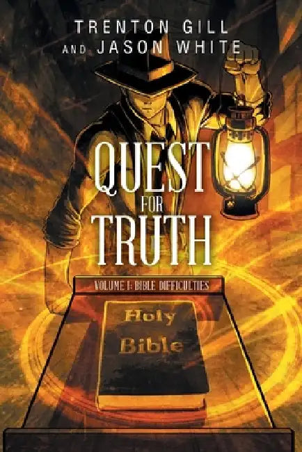 Quest for Truth: Volume I: Bible Difficulties by Trenton Gill