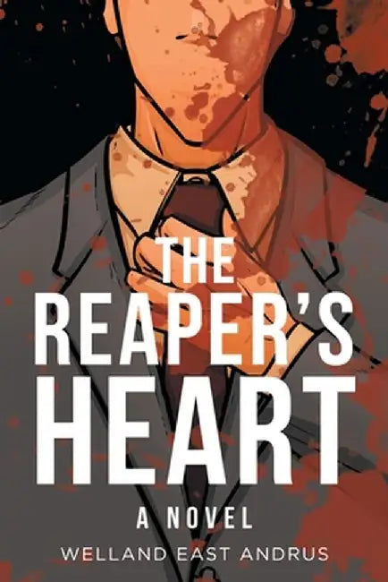 The Reaper's Heart by Welland East Andrus