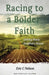 Racing to a Bolder Faith: Getting Ready for What's Ahead by Eric C. Nelson