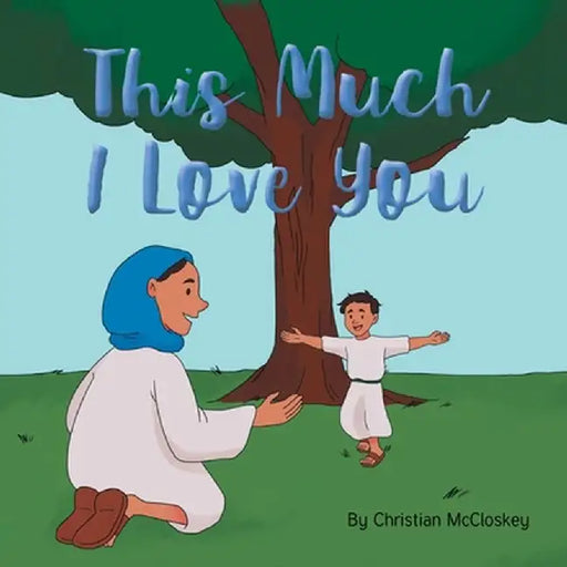 This Much I Love You by Christian McCloskey