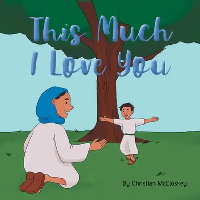 This Much I Love You by Christian McCloskey