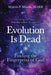 Evolution Is Dead: Finding the Fingerprint of God by Martin P. Miller