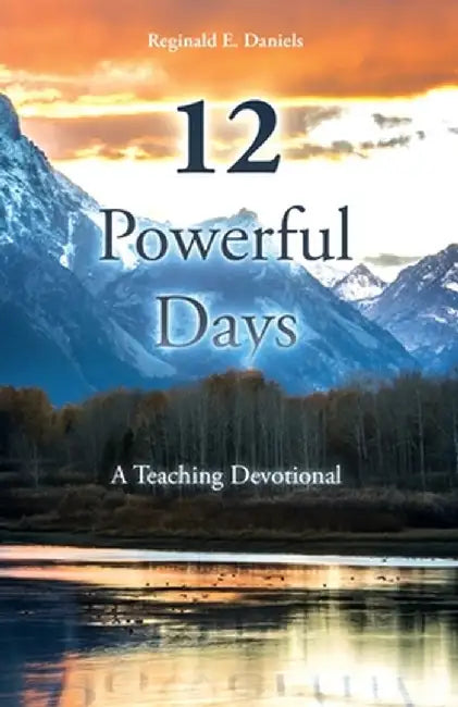 12 Powerful Days: A Teaching Devotional by Reginald E. Daniels