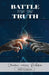 Battle for the Truth: Creation Versus Evolution by H. D. Chiou