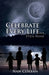 Celebrate Every Life....Even Mine by Nan Panman