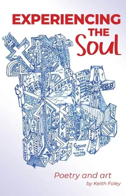 Experiencing the Soul: Poetry Art by Keith Foley