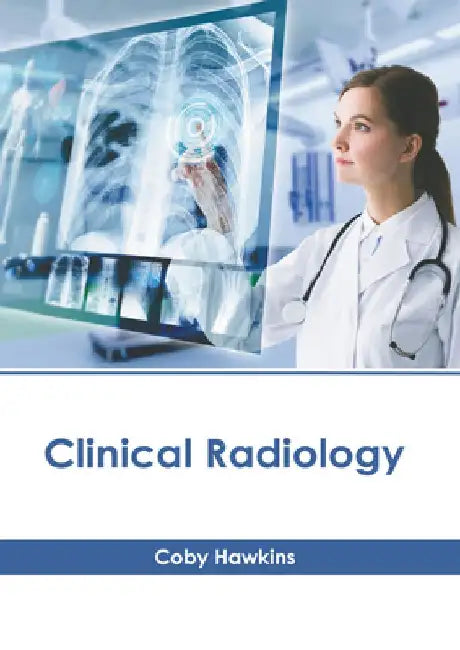 Clinical Radiology by Coby Hawkins