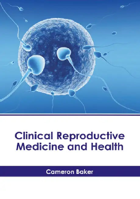 Clinical Reproductive Medicine and Health by Cameron Baker