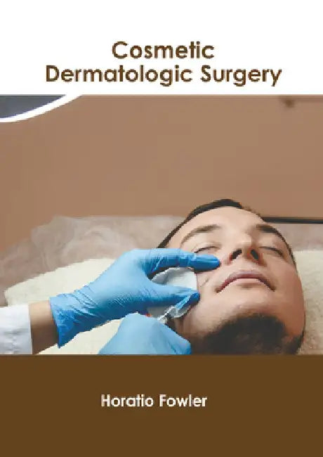 Cosmetic Dermatologic Surgery by Horatio Fowler