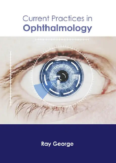 Current Practices in Ophthalmology by Ray George