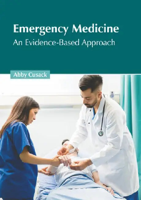 Emergency Medicine: An Evidence-Based Approach by Abby Cusack