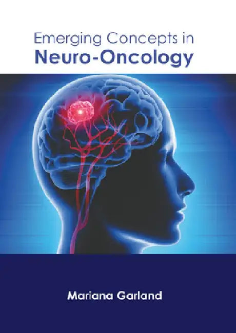 Emerging Concepts in Neuro-Oncology by Mariana Garland