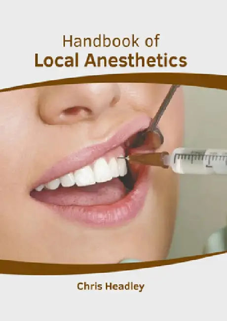 Handbook of Local Anesthetics by Chris Headley