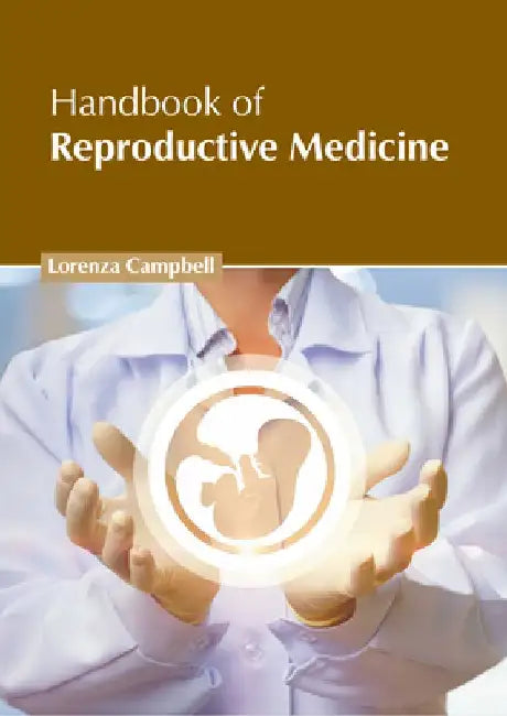 Handbook of Reproductive Medicine by Lorenza Campbell